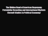 For you The Hidden Hand of American Hegemony: Petrodollar Recycling and International Markets