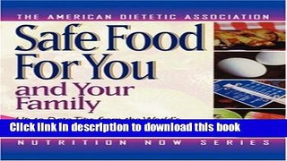 Read Safe Food for You and Your Family (The Nutrition Now Series) Ebook Free