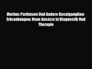 Read Morbus Parkinson Und Andere Basalganglien-Erkrankungen: Neue Ansatze in Diagnostik Und