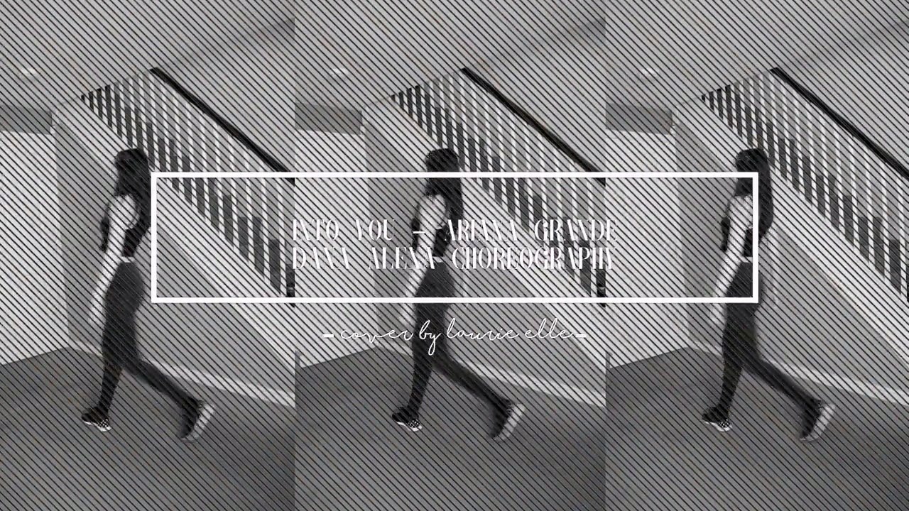 INTO YOU - ARIANA GRANDE DANCE -- Dana Alexa Choreography Cover