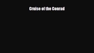 FREE PDF Cruise of the Conrad  BOOK ONLINE