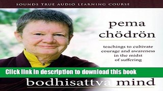 Read Bodhisattva Mind: Teachings to Cultivate Courage and Awareness in the Midst of Suffering