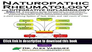Read Naturopathic Rheumatology and Integrative Inflammology V3.5: A Colorful Guide Toward Health