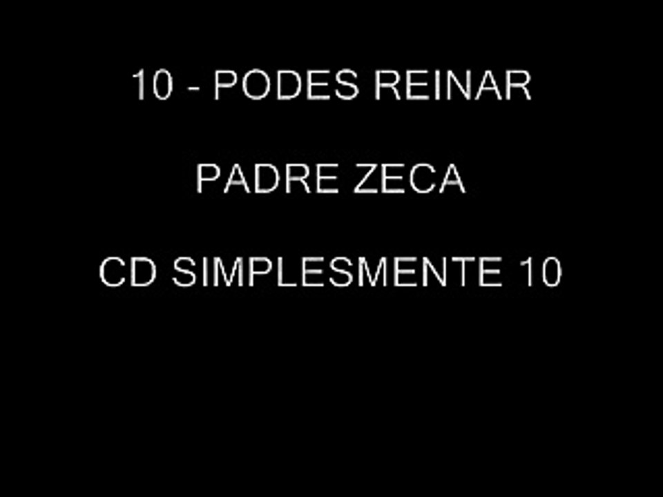 10 - Podes reinar (Padre Zeca)