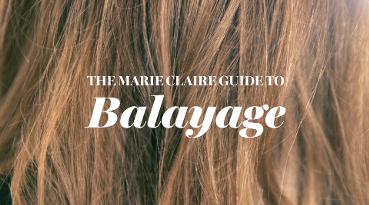 The Marie Claire Guide To Balayage