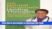 Read The Natural Physician s Healing Therapies (Proven Remedies That Medical Doctors Don t Know