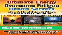 Read Ultimate Energy: Overcome Fatigue: Health Secrets: Live A Healthier   More Energized Life