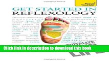 Download Get Started in Reflexology: A Teach Yourself Guide (Teach Yourself: Health   New Age)
