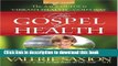 Read The Gospel of Health: The A to Z Guide to Vibrant Health...God s Way  Ebook Free