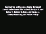 Enjoyed read Capitalizing on Change: A Social History of American Business (The Luther H. Hodges