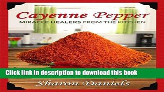 Read Cayenne Pepper Cures (Miracle Healers From The Kitchen Book 1)  Ebook Free