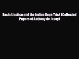 For you Social Justice and the Indian Rope Trick (Collected Papers of Anthony de Jasay)