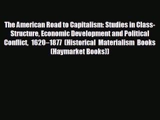 Enjoyed read The American Road to Capitalism: Studies in Class-Structure Economic Development