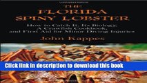 Read The Florida Spiny Lobster: How to Catch It, Its Biology, a Crawfish Cookbook, and First Aid