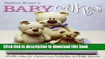 Read Debbie Brown s Baby Cakes: Adorable Cakes for Christenings, Birthdays and Baby Showers  PDF