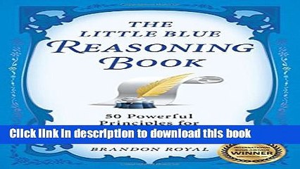 Read The Little Blue Reasoning Book: 50 Powerful Principles for Clear and Effective Thinking ebook