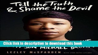 Read Tell the Truth   Shame the Devil: The Life, Legacy, and Love of My Son Michael Brown  Ebook