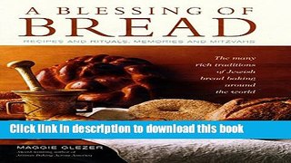Read A Blessing of Bread: The Many Rich Traditions of Jewish Bread Baking Around the World  PDF Free
