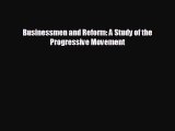 For you Businessmen and Reform: A Study of the  Progressive Movement