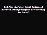Popular book Irish Titan Irish Toilers: Joseph Banigan and Nineteenth-Century New England Labor