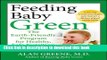 Read Feeding Baby Green: The Earth Friendly Program for Healthy, Safe Nutrition During Pregnancy,