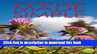 Read Cleansing   Detox Made Simple: Create Your Personalized Healing Diet For Any Season  Ebook Free
