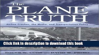 Read The Plane Truth: Airline Crashes, the Media, and Transportation Policy PDF Online