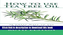 [PDF]  How to use Tea Tree Oil: 90 Great Ways to Use Natures 