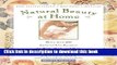 Read Natural Beauty at Home, Revised Edition: More Than 250 Easy-to-Use Recipes for Body, Bath,