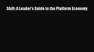 DOWNLOAD FREE E-books  Shift: A Leader's Guide to the Platform Economy  Full Free