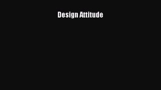 DOWNLOAD FREE E-books  Design Attitude  Full Free