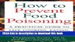 Read How to Prevent Food Poisoning: A Practical Guide to Safe Cooking, Eating, and Food Handling