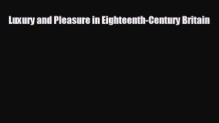 Pdf online Luxury and Pleasure in Eighteenth-Century Britain