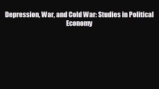 For you Depression War and Cold War: Studies in Political Economy