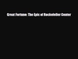 Free [PDF] Downlaod Great Fortune: The Epic of Rockefeller Center  BOOK ONLINE