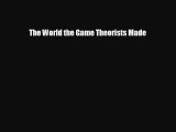 READ book The World the Game Theorists Made  FREE BOOOK ONLINE