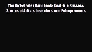 Read hereThe Kickstarter Handbook: Real-Life Success Stories of Artists Inventors and Entrepreneurs