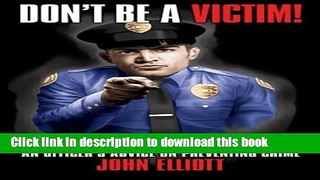 Read Don t Be A Victim!: An Officer s Advice on Preventing Crime Ebook Free