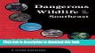 Read Dangerous Wildlife in the Southeast: A Guide to Safe Encounters At Home and in the Wild Ebook