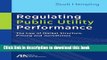 Read Books Regulating Public Utility Performance: The Law of Market Structure, Pricing and