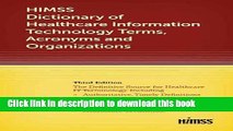 Read HIMSS Dictionary of Healthcare Information Technology Term, Acronyms and Organizations, Third