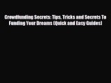 Enjoyed read Crowdfunding Secrets: Tips Tricks and Secrets To Funding Your Dreams (Quick and