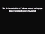 For you The Ultimate Guide to Kickstarter and Indiegogo: Crowdfunding Secrets Revealed