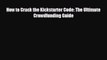 Pdf online How to Crack the Kickstarter Code: The Ultimate Crowdfunding Guide