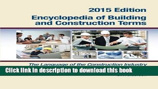 Read Books Encyclopedia of Building and Construction Terms: The Language of the Construction