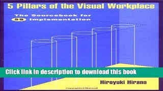 Read Books 5 Pillars of the Visual Workplace: The Sourcebook for 5S Implementation (For Your