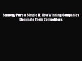 READ book Strategy Pure & Simple II: How Winning Companies Dominate Their Competitors  FREE