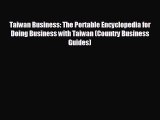 READ book Taiwan Business: The Portable Encyclopedia for Doing Business with Taiwan (Country