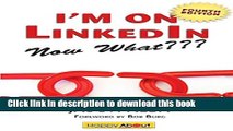 Read Books I m on Linkedin--Now What (Fourth Edition): A Guide to Getting the Most Out of Linkedin