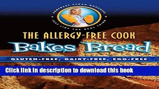 Read Allergy Free-Cook Bakes Bread: Gluten-Free, Dairy-Free, Egg-Free  PDF Free